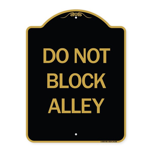 Signmission Designer Series Sign-Do Not Block Alley, Black & Gold Aluminum Sign, 18" x 24", BG-1824-24188 A-DES-BG-1824-24188 - main